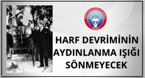 Harf Devriminin Aydınlanma Işığı Sönmeyecek
