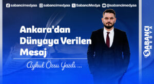 Ankara’dan Dünyaya Verilen Mesaj