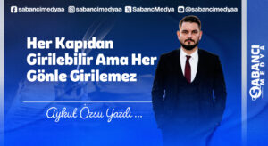 Her Kapıdan Girilebilir Ama Her Gönle Girilemez