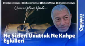 Ne Sizleri Unuttuk Ne Kahpe Eylülleri